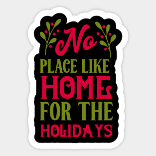 No place like home for the holidays Sticker